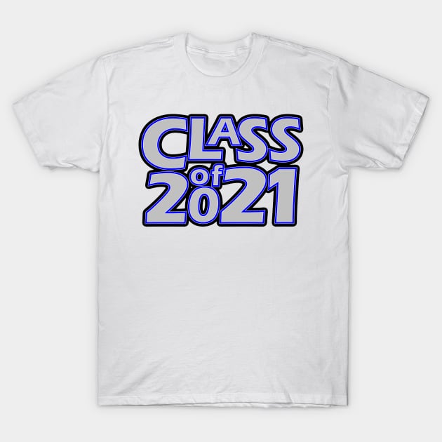 Grad Class of 2021 T-Shirt by gkillerb